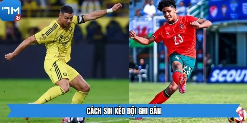 Cách soi kèo đội ghi bàn